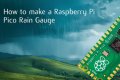 如何制作RaspberryPiPico雨量计来监测天气