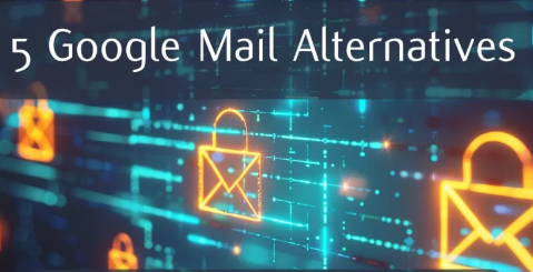 5种GoogleMail替代品实现安全的电子邮件通信