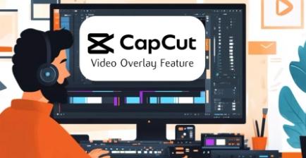 如何使用CapCut视频叠加功能